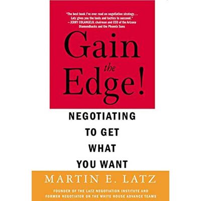 Martin Latz Gain The Edge: Negotiating To Get What You Want - Publicité Martin Latz Gain The Edge: Negotiating To Get What You Want - Publicité