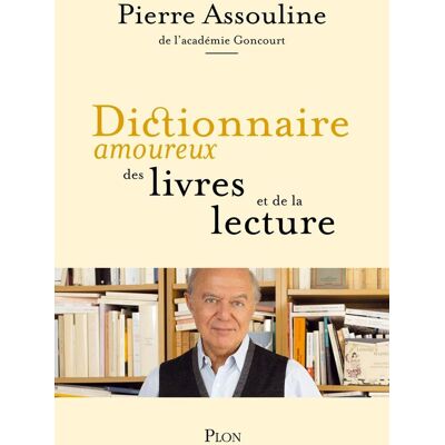 Pierre Assouline Dictionnaire Amoureux Des Livres Et De La Lecture - Publicité Pierre Assouline Dictionnaire Amoureux Des Livres Et De La Lecture - Publicité