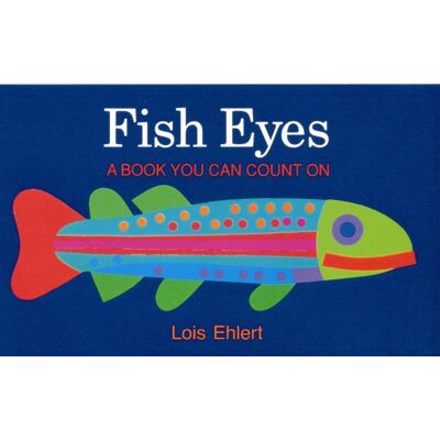 Lois Ehlert Fish Eyes: A Book You Can Count On - Publicité Lois Ehlert Fish Eyes: A Book You Can Count On - Publicité