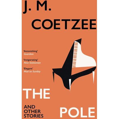 Coetzee, J. M. The Pole And Other Stories: Discover A Love Story Full Of Music And Surprise, From A Twice-Booker Prize Winner - Publicité Coetzee, J. M. The Pole And Other Stories: Discover A Love Story Full Of Music And Surprise, From A Twice-Booker Prize Winner - Publicité