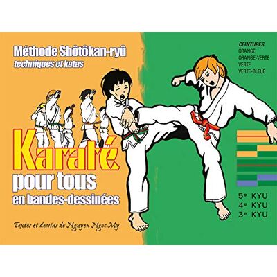 Le Karaté Pour Tous En Bandes Dessinées. Vol. 2. Ceintures Orange, Orange-Verte, Verte, Verte-Bleue : Méthode Shôtôkan-Ryû, Techniques Et Katas : 5e Kyu, 4e Kyu, 3e Kyu - Publicité Le Karaté Pour Tous En Bandes Dessinées. Vol. 2. Ceintures Orange, Orange-Verte, Verte, Verte-Bleue : Méthode Shôtôkan-Ryû, Techniques Et Katas : 5e Kyu, 4e Kyu, 3e Kyu - Publicité