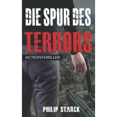 Philip Starck Die Spur Des Terrors: Ein Thriller Voller Action Und Spannung - Publicité Philip Starck Die Spur Des Terrors: Ein Thriller Voller Action Und Spannung - Publicité