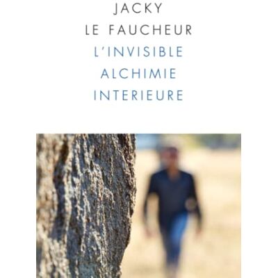 Jacky LE FAUCHEUR L'Invisible Alchimie Interieure: Opus 1 - Biographie - Publicité Jacky LE FAUCHEUR L'Invisible Alchimie Interieure: Opus 1 - Biographie - Publicité