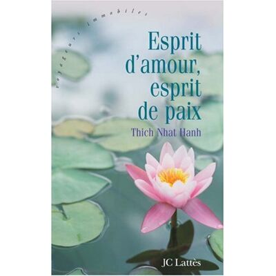 Thich Nhat Hanh Esprit D'Amour, Esprit De Paix : Mettre Fin À La Violence En Vous-Même, Dans Votre Famille, Dans Votre Communauté Et Dans Le Monde - Publicité Thich Nhat Hanh Esprit D'Amour, Esprit De Paix : Mettre Fin À La Violence En Vous-Même, Dans Votre Famille, Dans Votre Communauté Et Dans Le Monde - Publicité