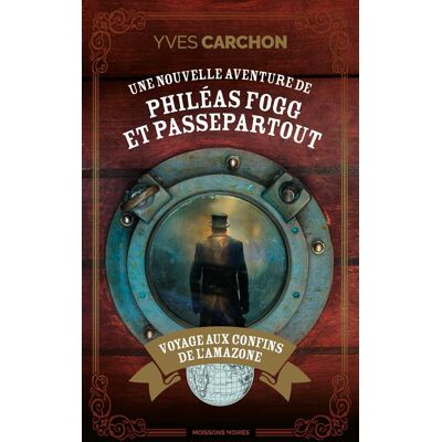 Yves Carchon Voyage Aux Confins De L'Amazonie : Une Nouvelle Aventure De Philéas Fogg Et Passepartout - Publicité Yves Carchon Voyage Aux Confins De L'Amazonie : Une Nouvelle Aventure De Philéas Fogg Et Passepartout - Publicité