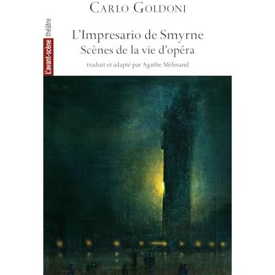 Carlo Goldoni Avant-Scène Théâtre (L'), N° 1544. L'Impresario De Smyrne : Scènes De La Vie D'Opéra - Publicité Carlo Goldoni Avant-Scène Théâtre (L'), N° 1544. L'Impresario De Smyrne : Scènes De La Vie D'Opéra - Publicité
