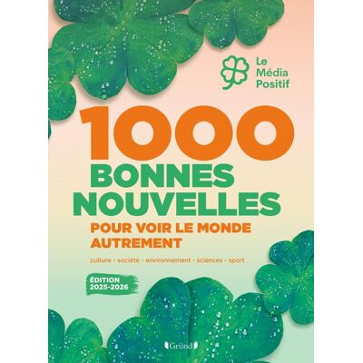 1.000 Bonnes Nouvelles Pour Voir Le Monde Autrement : Sport, Environnement, Culture, Société, Sciences - Publicité 1.000 Bonnes Nouvelles Pour Voir Le Monde Autrement : Sport, Environnement, Culture, Société, Sciences - Publicité