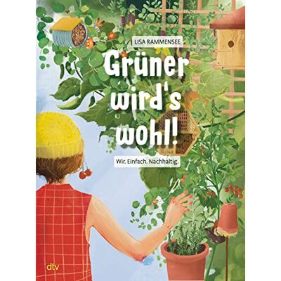 Lisa Rammensee Grüner Wird'S Wohl! – Wir. Einfach. Nachhaltig.: Mitmachbuch Zum Thema Umwelt Und Garten Für Kleine Gärtner Ab 10 - Publicité Lisa Rammensee Grüner Wird'S Wohl! – Wir. Einfach. Nachhaltig.: Mitmachbuch Zum Thema Umwelt Und Garten Für Kleine Gärtner Ab 10 - Publicité