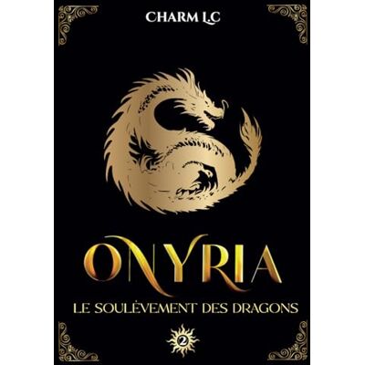 Charm L.C Onyria 2 : Le Soulèvement Des Dragons: Romance Sur Fond De Dystopie - Publicité Charm L.C Onyria 2 : Le Soulèvement Des Dragons: Romance Sur Fond De Dystopie - Publicité