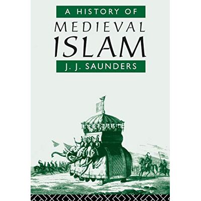 Saunders, John Joseph A History Of Medieval Islam - Publicité Saunders, John Joseph A History Of Medieval Islam - Publicité