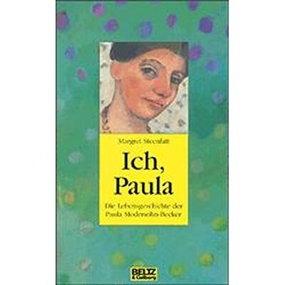 Margret Steenfatt Ich, Paula: Die Lebensgeschichte Der Paula Modersohn-Becker (Gulliver / Biographie) - Publicité Margret Steenfatt Ich, Paula: Die Lebensgeschichte Der Paula Modersohn-Becker (Gulliver / Biographie) - Publicité