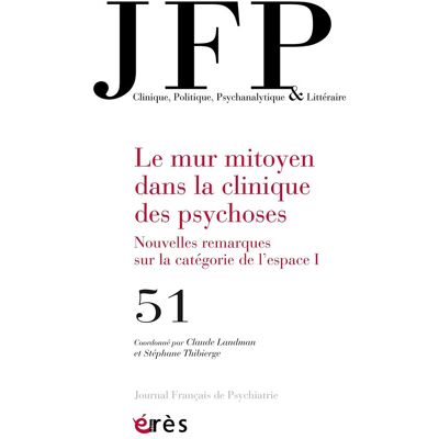 Collectif Jfp Journal Français De Psychiatrie, N° 51. Le Mur Mitoyen Dans La Clinique Des Psychoses : Nouvelles Remarques Sur La Catégorie De L'Espace (1) - Publicité Collectif Jfp Journal Français De Psychiatrie, N° 51. Le Mur Mitoyen Dans La Clinique Des Psychoses : Nouvelles Remarques Sur La Catégorie De L'Espace (1) - Publicité