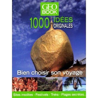 GEO Géo Book, 1.000 Idées Originales : Bien Choisir Son Voyage - Publicité GEO Géo Book, 1.000 Idées Originales : Bien Choisir Son Voyage - Publicité