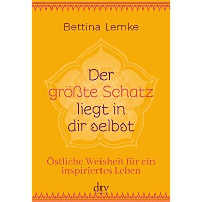 Bettina Lemke Der Größte Schatz Liegt In Dir Selbst: Östliche Weisheit Für Ein Inspiriertes Leben - Publicité Bettina Lemke Der Größte Schatz Liegt In Dir Selbst: Östliche Weisheit Für Ein Inspiriertes Leben - Publicité