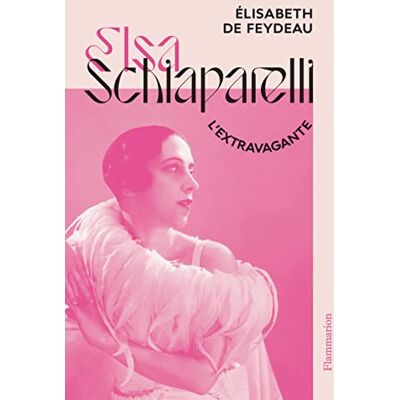 Feydeau, Elisabeth de Elsa Schiaparelli : L'Extravagante - Publicité Feydeau, Elisabeth de Elsa Schiaparelli : L'Extravagante - Publicité