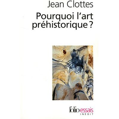 Jean Clottes Pourquoi L'Art Préhistorique ? - Publicité Jean Clottes Pourquoi L'Art Préhistorique ? - Publicité