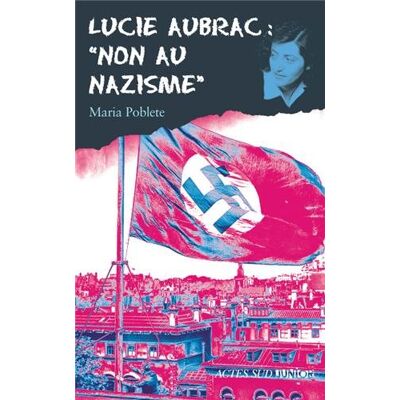 Maria Poblete Lucie Aubrac : Non Au Nazisme - Publicité Maria Poblete Lucie Aubrac : Non Au Nazisme - Publicité