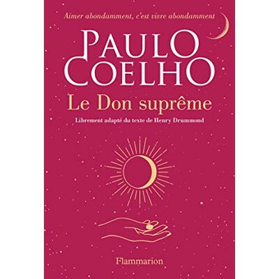 Paulo Coelho Le Don Suprême : Librement Adapté Du Texte De Henry Drummond - Publicité Paulo Coelho Le Don Suprême : Librement Adapté Du Texte De Henry Drummond - Publicité