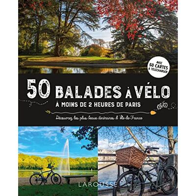 Cyril Merle 50 Balades À Vélo À Moins De 2 Heures De Paris : Découvrez Les Plus Beaux Itinéraires D'Ile-De-France - Publicité Cyril Merle 50 Balades À Vélo À Moins De 2 Heures De Paris : Découvrez Les Plus Beaux Itinéraires D'Ile-De-France - Publicité