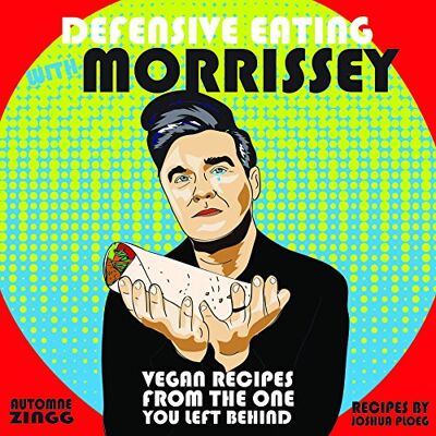 Joshua Ploeg Defensive Eating With Morrissey: Vegan Recipes From The One You Left Behind (Vegan Cookbooks) - Publicité Joshua Ploeg Defensive Eating With Morrissey: Vegan Recipes From The One You Left Behind (Vegan Cookbooks) - Publicité
