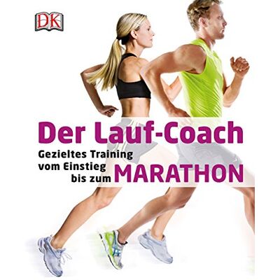 Dorling Kindersley Der Lauf-Coach: Gezieltes Training Vom Einstieg Bis Zum Marathon - Publicité Dorling Kindersley Der Lauf-Coach: Gezieltes Training Vom Einstieg Bis Zum Marathon - Publicité