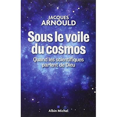 Jacques Arnould Sous Le Voile Du Cosmos : Quand Les Scientifiques Parlent De Dieu - Publicité Jacques Arnould Sous Le Voile Du Cosmos : Quand Les Scientifiques Parlent De Dieu - Publicité