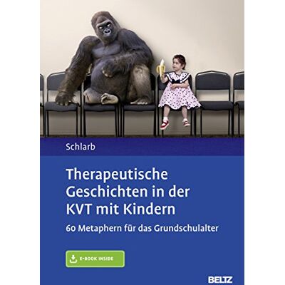 Schlarb, Angelika A. Therapeutische Geschichten In Der Kvt Mit Kindern: 60 Metaphern Für Das Grundschulalter. Mit E-Book Inside - Publicité Schlarb, Angelika A. Therapeutische Geschichten In Der Kvt Mit Kindern: 60 Metaphern Für Das Grundschulalter. Mit E-Book Inside - Publicité