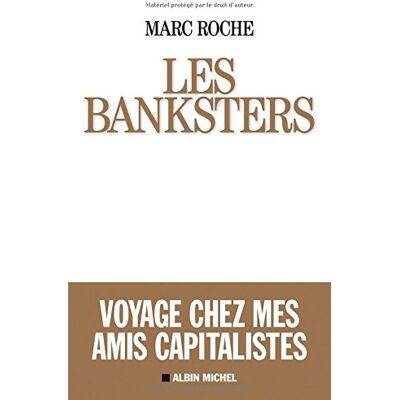 Marc Roche Les Banksters : Voyage Chez Mes Amis Capitalistes - Publicité Marc Roche Les Banksters : Voyage Chez Mes Amis Capitalistes - Publicité