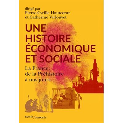 Une Histoire Économique Et Sociale : La France, De La Préhistoire À Nos Jours - Publicité Une Histoire Économique Et Sociale : La France, De La Préhistoire À Nos Jours - Publicité