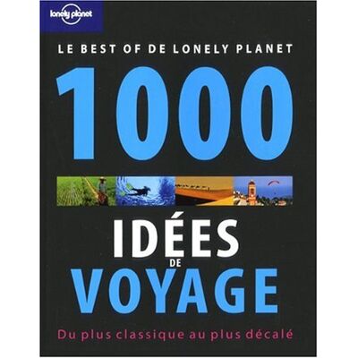 1.000 Idées De Voyage : Du Plus Classique Au Plus Décalé : Le Best Of De Lonely Planet - Publicité 1.000 Idées De Voyage : Du Plus Classique Au Plus Décalé : Le Best Of De Lonely Planet - Publicité