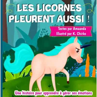 éditions, M. J. Parker Les Licornes Pleurent Aussi : Une Histoire Pour Apprendre À Gérer Ses Émotions, Pour Les Enfants De 5 À 10 Ans Aux Prises Avec La Tristesse Et La ... Émotions Et À Trouver La Joie Et Le Bonheur - Publicité éditions, M. J. Parker Les Licornes Pleurent Aussi : Une Histoire Pour Apprendre À Gérer Ses Émotions, Pour Les Enfants De 5 À 10 Ans Aux Prises Avec La Tristesse Et La ... Émotions Et À Trouver La Joie Et Le Bonheur - Publicité