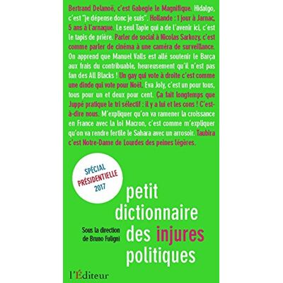 Bruno Fuligni Petit Dictionnaire Des Injures Politiques : Édition Spéciale Présidentielle 2017 - Publicité Bruno Fuligni Petit Dictionnaire Des Injures Politiques : Édition Spéciale Présidentielle 2017 - Publicité