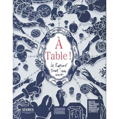 Collectif A Table ! : Le Repas, Tout Un Art : Exposition, Sèvres, Sèvres-Cité De La Céramique, Du 16 Décembre 2020 Au 6 Juin 2021 - Publicité Collectif A Table ! : Le Repas, Tout Un Art : Exposition, Sèvres, Sèvres-Cité De La Céramique, Du 16 Décembre 2020 Au 6 Juin 2021 - Publicité