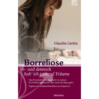Claudia Lietha Borreliose - Und Dennoch Hab' Ich Tausend Träume: Das Protokoll Einer Rückkehr Ins Leben: Ein Erfahrungsbericht, Der Unter Die Haut Geht - Publicité Claudia Lietha Borreliose - Und Dennoch Hab' Ich Tausend Träume: Das Protokoll Einer Rückkehr Ins Leben: Ein Erfahrungsbericht, Der Unter Die Haut Geht - Publicité