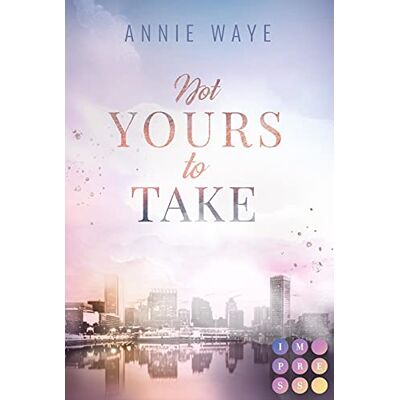 Annie Waye Not Yours To Take: Knisternde Enemies-To-Lovers-Romance Über Eine Verbotene Liebe Am Arbeitsplatz - Publicité Annie Waye Not Yours To Take: Knisternde Enemies-To-Lovers-Romance Über Eine Verbotene Liebe Am Arbeitsplatz - Publicité