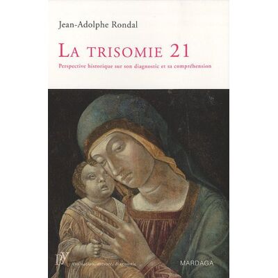 Jean-Adolphe Rondal La Trisomie 21 : Perspective Historique Sur Son Diagnostic Et Sa Compréhension - Publicité Jean-Adolphe Rondal La Trisomie 21 : Perspective Historique Sur Son Diagnostic Et Sa Compréhension - Publicité