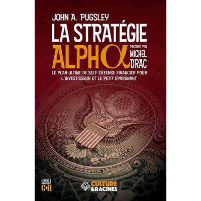 John A. Pugsley La Stratégie Alpha : Le Plan Ultime De Self-Défense Financier Pour L'Investisseur Et Le Petit Épargnant - Publicité John A. Pugsley La Stratégie Alpha : Le Plan Ultime De Self-Défense Financier Pour L'Investisseur Et Le Petit Épargnant - Publicité
