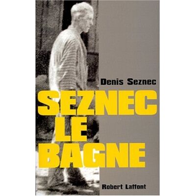 Denis Seznec Seznec, Le Bagne - Publicité Denis Seznec Seznec, Le Bagne - Publicité