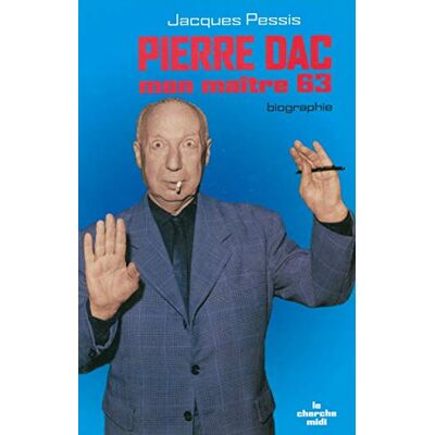 Jacques Pessis Pierre Dac : Mon Maître 63 : Biographie - Publicité Jacques Pessis Pierre Dac : Mon Maître 63 : Biographie - Publicité