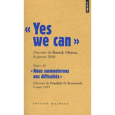 Yes We Can : Discours De Barack Obama, Candidat À La Présidence Des Etats-Unis, À Nashua (New Hampshire), 8 Janvier 2008. Nous Surmonterons Nos Difficultés : Discours D'Investiture À La Présidence Des Etats-Unis De Franklin D. Roosevelt, À Washington, L.. Publicité Yes We Can : Discours De Barack Obama, Candidat À La Présidence Des Etats-Unis, À Nashua (New Hampshire), 8 Janvier 2008. Nous Surmonterons Nos Difficultés : Discours D'Investiture À La Présidence Des Etats-Unis De Franklin D. Roosevelt, À Washington, L.. Publicité