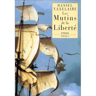 Vaxelaire Daniel Les Mutins De La Liberté - Publicité Vaxelaire Daniel Les Mutins De La Liberté - Publicité