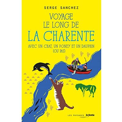 Sanchez Voyage Le Long De La Charente : Avec Un Chat, Un Poney Et Un Dauphin (Ou Pas) - Publicité Sanchez Voyage Le Long De La Charente : Avec Un Chat, Un Poney Et Un Dauphin (Ou Pas) - Publicité