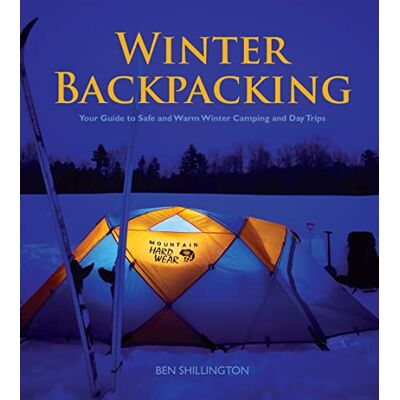 Ben Shillington Winter Backpacking: Your Guide To Safe And Warm Winter Camping And Day Trips - Publicité Ben Shillington Winter Backpacking: Your Guide To Safe And Warm Winter Camping And Day Trips - Publicité