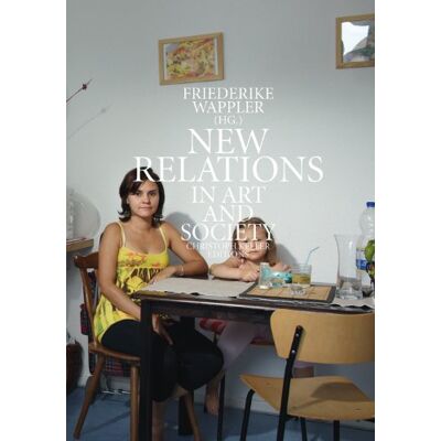 Claire Bishop New Relations In Art & Society: Neue Bezugsfelder In Kunst Und Gesellschaft (Christoph Keller Editions) - Publicité Claire Bishop New Relations In Art & Society: Neue Bezugsfelder In Kunst Und Gesellschaft (Christoph Keller Editions) - Publicité