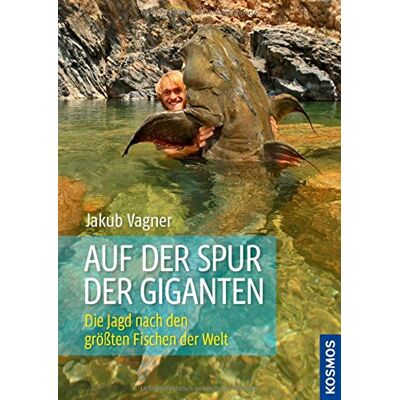 Jakub Vagner Auf Der Spur Der Giganten: Die Jagd Nach Den Größten Fischen Der Welt - Publicité Jakub Vagner Auf Der Spur Der Giganten: Die Jagd Nach Den Größten Fischen Der Welt - Publicité