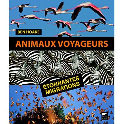 Ben Hoare Animaux Voyageurs : Étonnantes Migrations - Publicité Ben Hoare Animaux Voyageurs : Étonnantes Migrations - Publicité