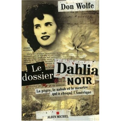Don Wolfe Le Dossier Dahlia Noir : La Pègre, Le Nabab Et Le Meurtre Qui A Choqué L'Amérique - Publicité Don Wolfe Le Dossier Dahlia Noir : La Pègre, Le Nabab Et Le Meurtre Qui A Choqué L'Amérique - Publicité
