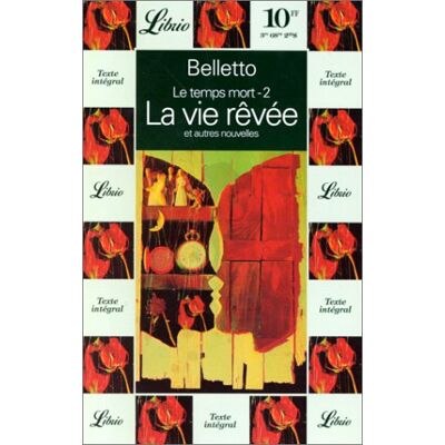 René Belletto Le Temps Mort. Vol. 2. La Vie Rêvée : Et Autres Nouvelles - Publicité René Belletto Le Temps Mort. Vol. 2. La Vie Rêvée : Et Autres Nouvelles - Publicité