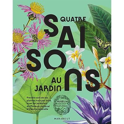 Joanne Anton Quatre Saisons Au Jardin : Prendre Soin De Ses Plantes Mois Par Mois Avec Les Jardiniers Du Muséum National D'Histoire Naturelle - Publicité Joanne Anton Quatre Saisons Au Jardin : Prendre Soin De Ses Plantes Mois Par Mois Avec Les Jardiniers Du Muséum National D'Histoire Naturelle - Publicité