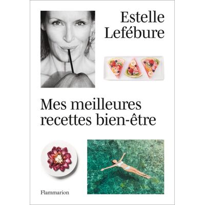 Estelle Lefébure Mes Meilleures Recettes Bien-Être - Publicité Estelle Lefébure Mes Meilleures Recettes Bien-Être - Publicité